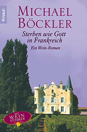 Sterben wie Gott in Frankreich: Ein Wein-Roman...